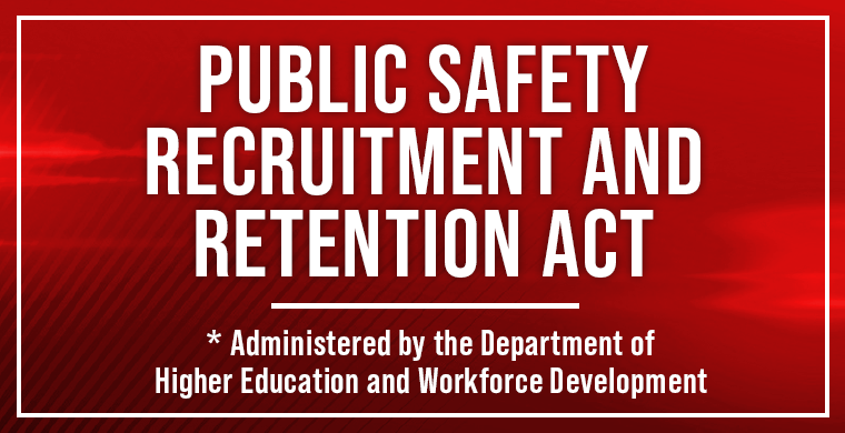 Public safety recruitment and retention act - Administered by the Dept of Higher Education and Workforce Development