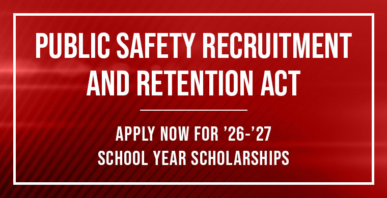 Public Safety Recruitment and Retention Act - Apply now for the 26-27 School Year Scholarship